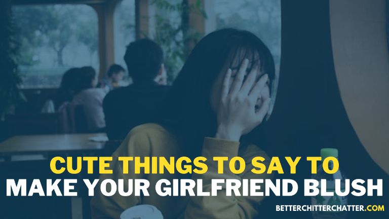 Cute Things To Say To Make Your Girlfriend Blush