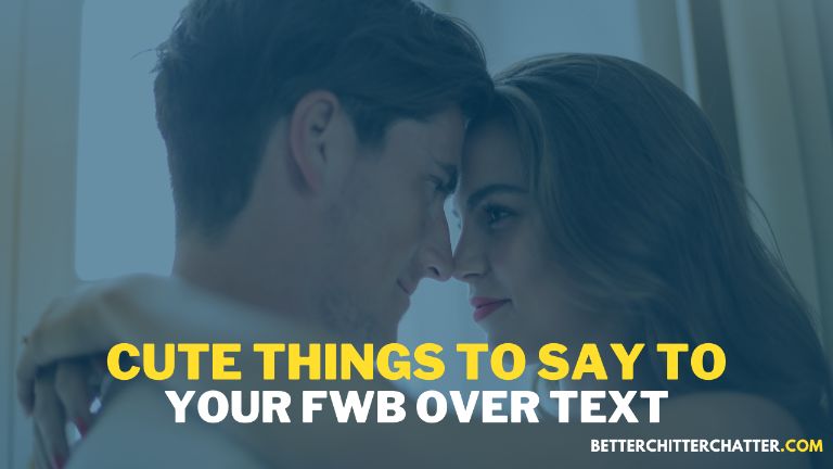 Cute Things To Say To Your FWB Over Text