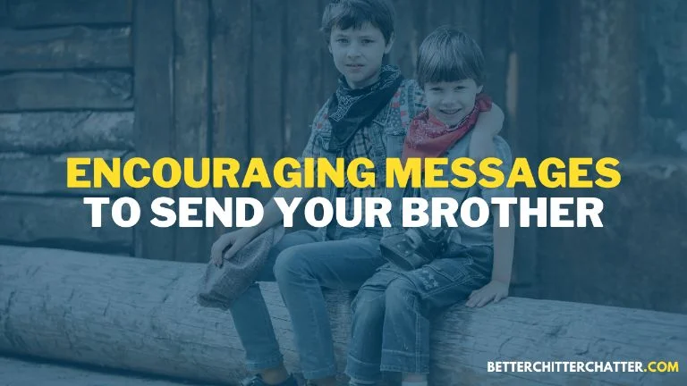 Encouraging Messages To Send Your Brother