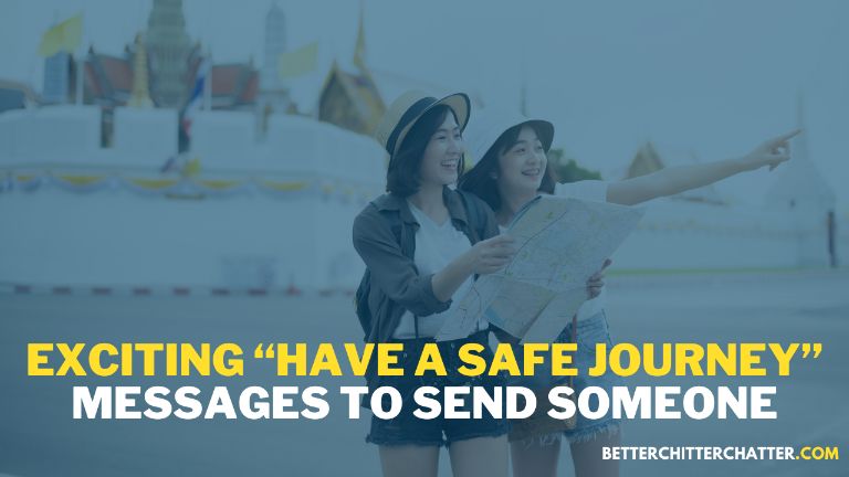 Exciting Have A Safe Journey Messages To Send Someone