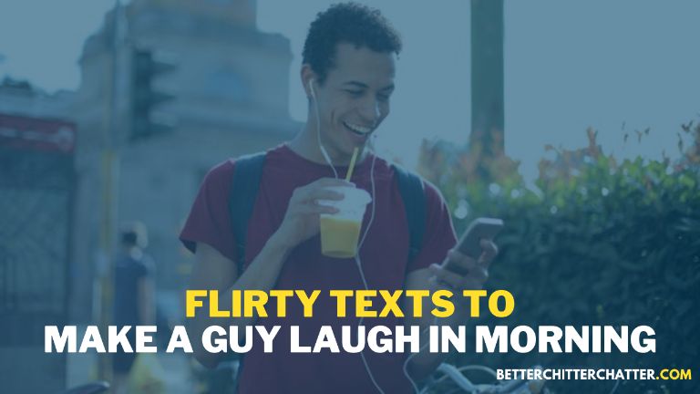 Flirty Texts To Make A Guy Laugh In The Morning