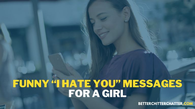 Funny “I Hate You” Messages For A Girl