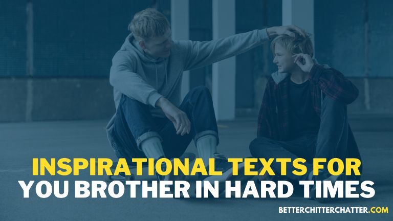 Inspirational Texts For You Brother In Hard Times