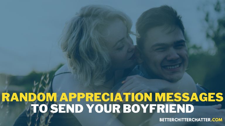 Random Appreciation Messages To Send Your Boyfriend