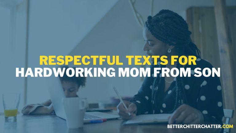 Respectful Texts For Hardworking Mother From Son