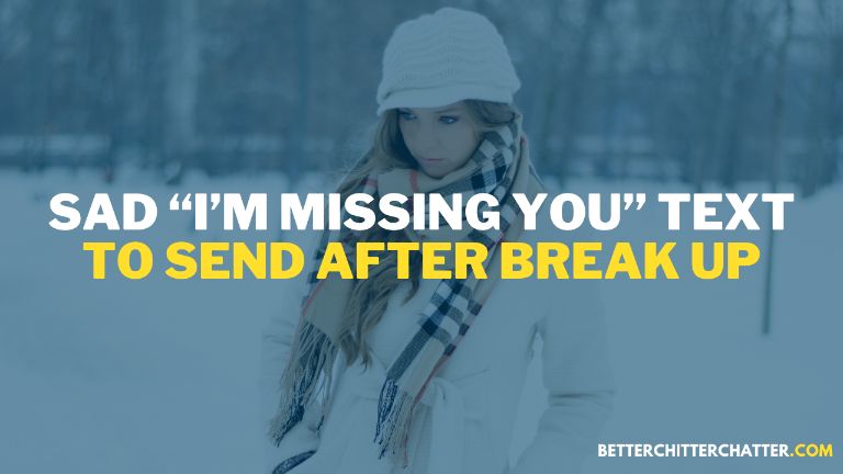 Sad I’m Missing You Texts To Send After Break Up