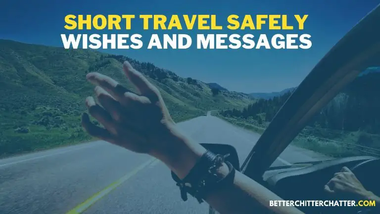 Short Travel Safely Wishes And Messages