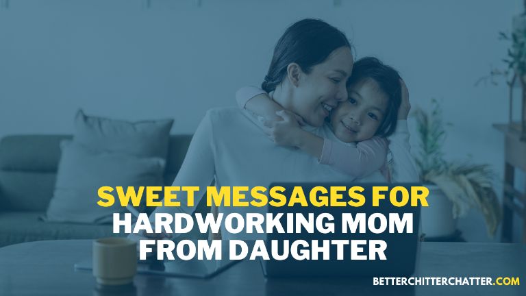 Sweet Messages For Hardworking Mom From Daughter