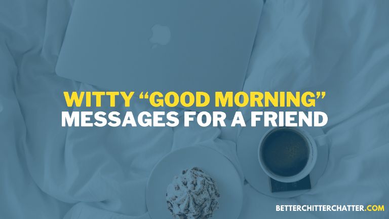 Witty Good Morning Messages For A Friend