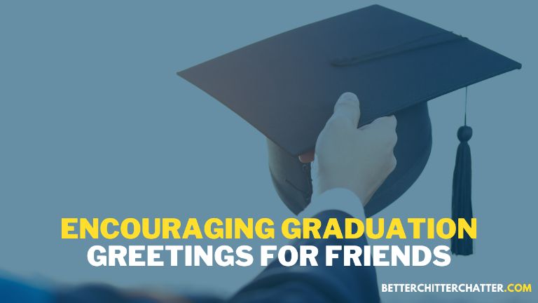 Encouraging Graduation Greetings For Friends