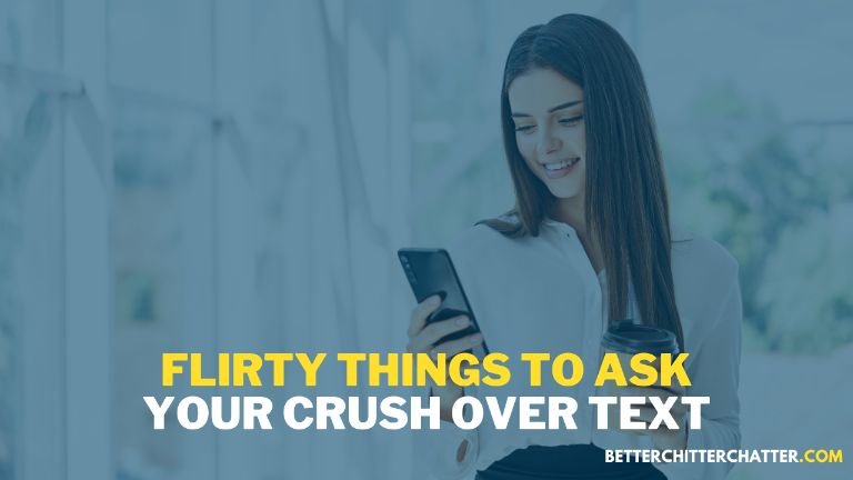 Flirty Things To Ask Your Crush While Texting