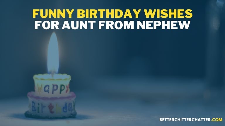 Funny Birthday Wishes For Aunt From Nephew