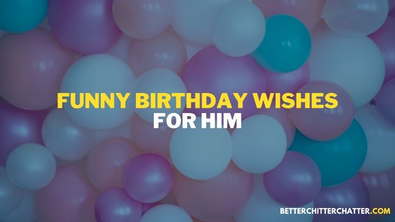 Funny Birthday Wishes For Him