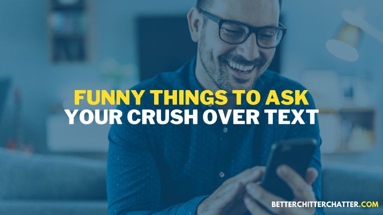 Funny Things To Ask Your Crush Over Text