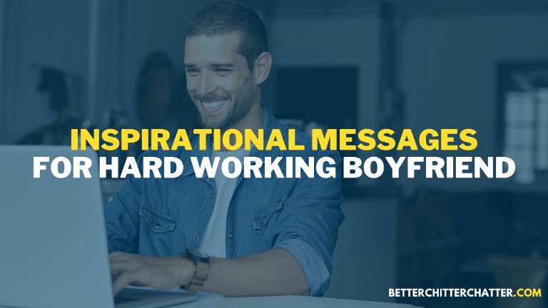 Inspirational Messages For Hard Working Boyfriend