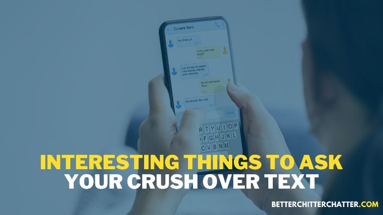 Interesting Things To Ask Your Crush Over Text