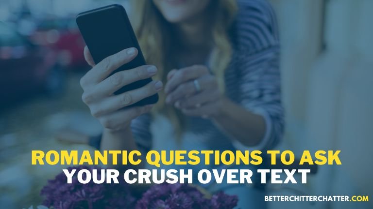 Romantic Questions To Ask Your Crush Over Text