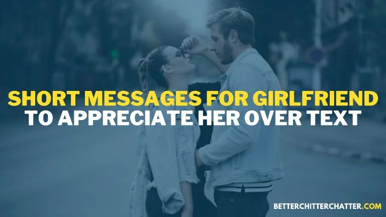 Short Messages For Girlfriend To Appreciate Her Over Text