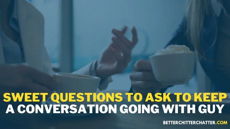 Sweet Questions To Ask To Keep A Conversation Going With Girl