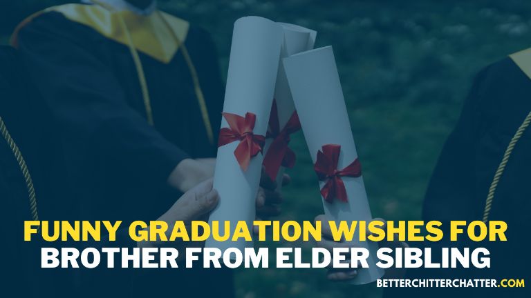 Funny Graduation Wishes For Brother From Elder Sibling