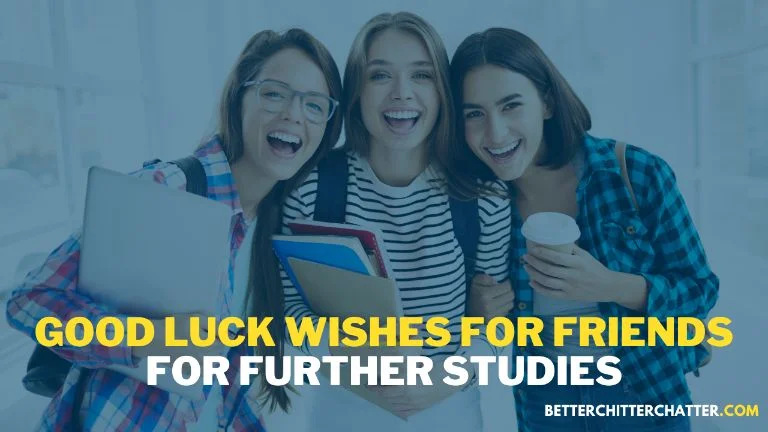 Good Luck Wishes For Friends For Further Studies