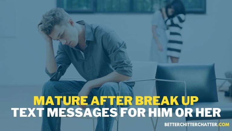 Mature After Break Up Text Messages For Him or Her