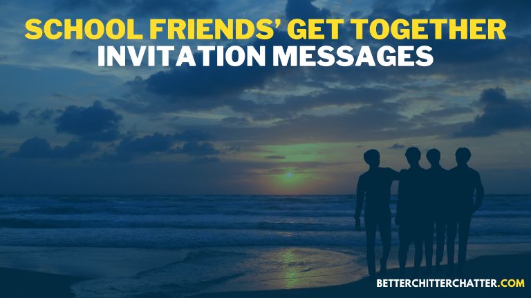 School Friends’ Get Together Invitation Messages