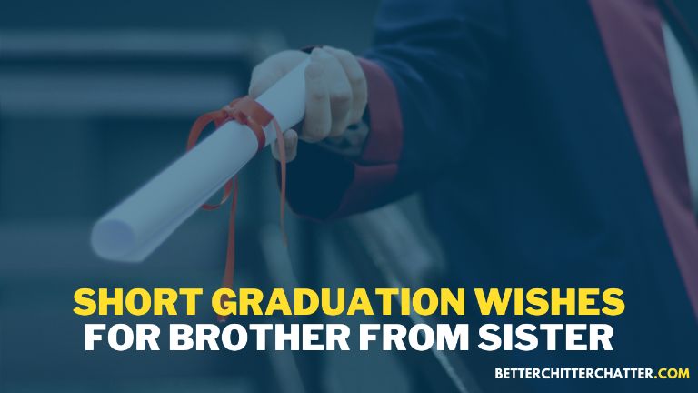 Short Graduation Wishes For Brother From Sister