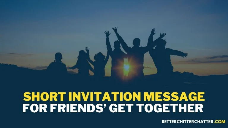 Short Invitation Messages For Friends’ Get Together