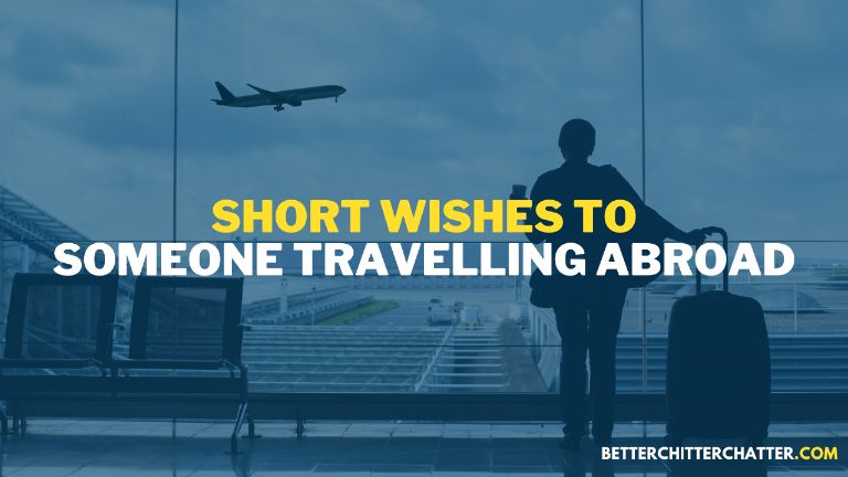 Short Wishes To Someone Travelling Abroad