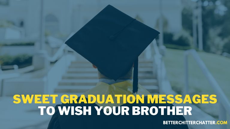 Sweet Graduation Messages To Wish Your Brother