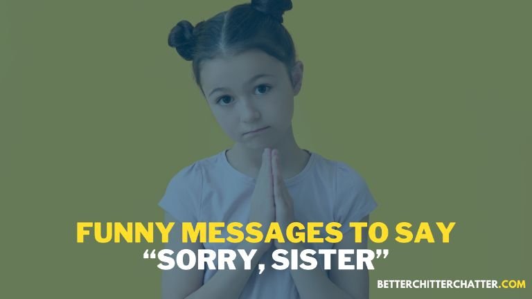 Funny Messages To Say “Sorry, Sister”