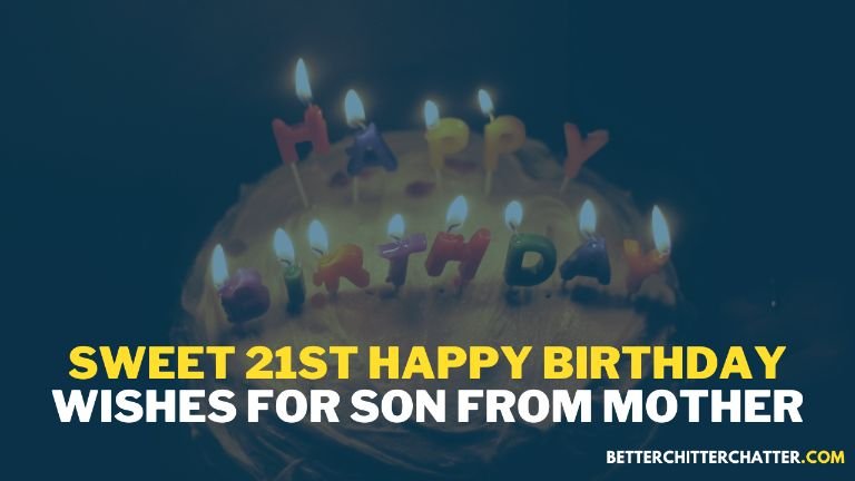 Sweet 21st Happy Birthday Wishes For Son From Mother