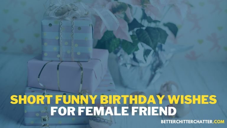 Short Funny Birthday Wishes For Female Friend